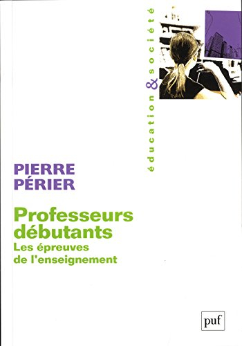 Professeurs débutants : les épreuves de l'enseignement