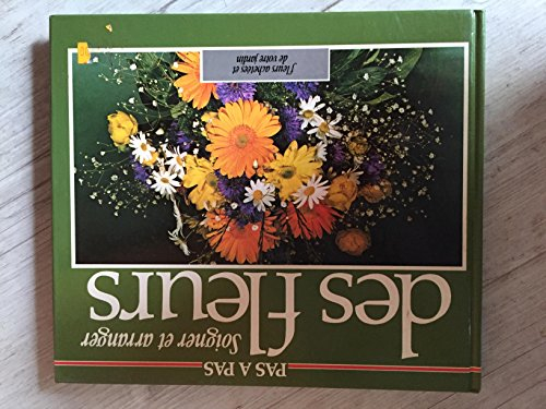 soigner et arranger des fleurs (pas à pas)