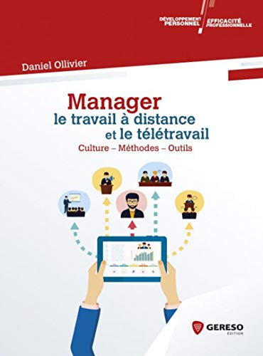 Manager le travail à distance et le télétravail : culture, méthodes, outils