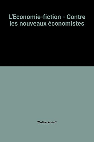 L'Economie fiction, contre les nouveaux économistes