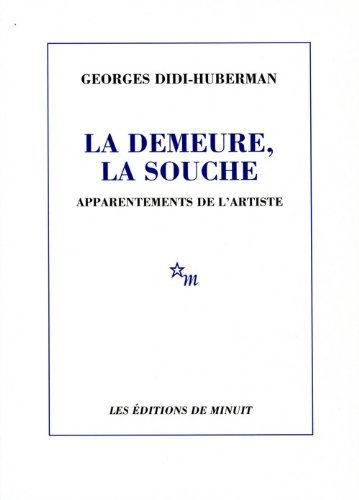 La demeure, la souche : apparentements de l'artiste
