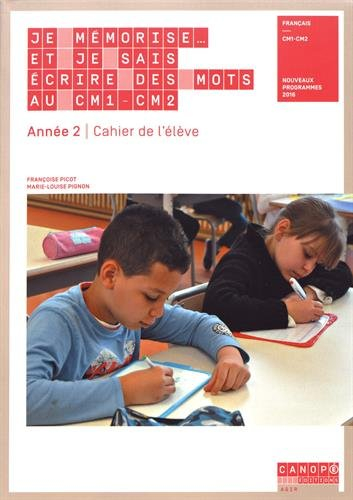 Je mémorise... et je sais écrire des mots au CM1-CM2, français, année 2 : cahier de l'élève : nouvea