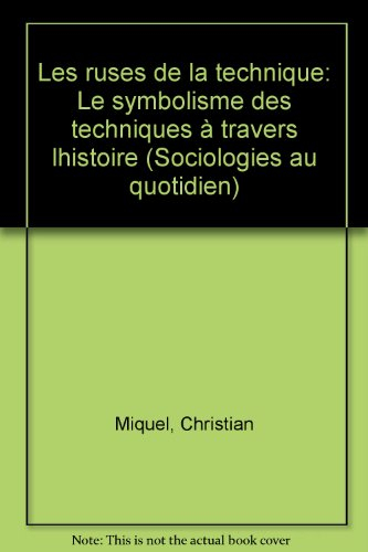 Les ruses de la technique : le symbolisme des techniques à travers l'histoire