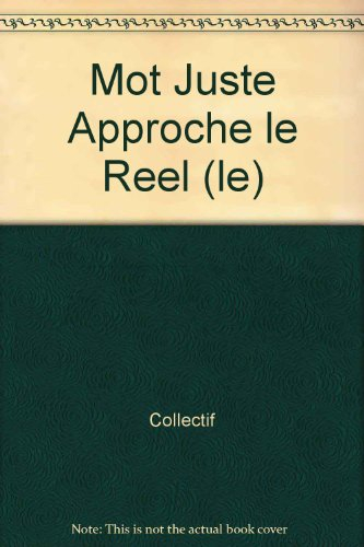 Le mot juste approche le réel