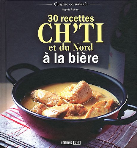 30 recettes ch'ti et du Nord à la bière