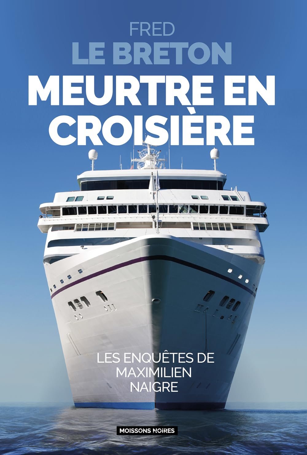 Les enquêtes de Maximilien Naigre. Meurtre en croisière