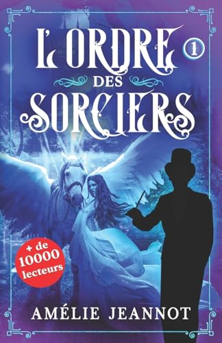 L'Ordre des Sorciers: Tome 1
