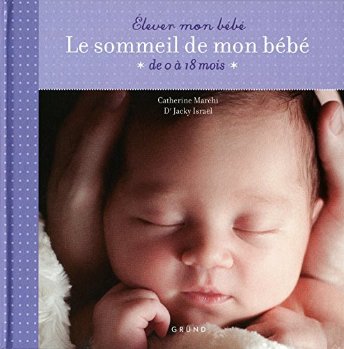Le sommeil de mon bébé : de 0 à 18 mois