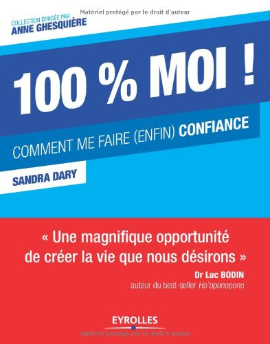 100 % moi ! : comment me faire (enfin) confiance