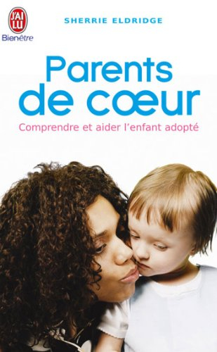 Parents de coeur : comprendre et aider l'enfant adopté