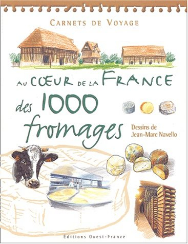Au coeur de la France des 1.000 fromages : carnets de voyage