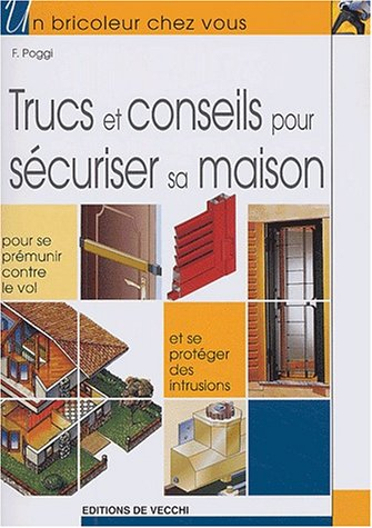 Trucs et conseils pour sécuriser sa maison : pour se prémunir contre le vol et se protéger des intru