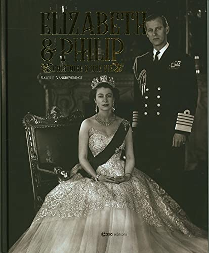 Elizabeth & Philip : l'histoire d'une vie