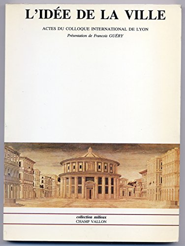 L'Idée de la ville : actes