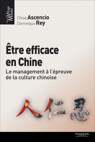Etre efficace en Chine : le management à l'épreuve de la culture chinoise