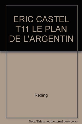 Eric Castel. Vol. 11. Le Plan de l'Argentin