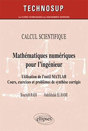 Calcul scientifique : méthodes numériques pour l'ingénieur : utilisation de l'outil Matlab : cours, 