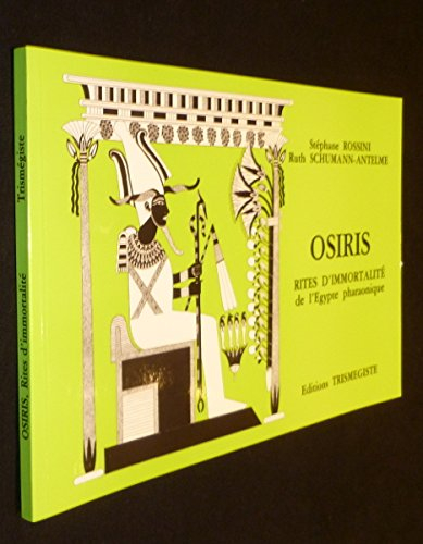 Osiris, rites d'immortalité de l'Egypte pharaonique