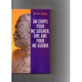 un corps pour me soigner, une âme pour me guérir