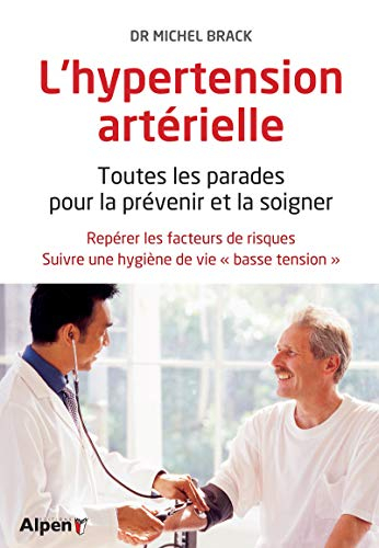L'hypertension artérielle : toutes les parades pour la prévenir et la soigner