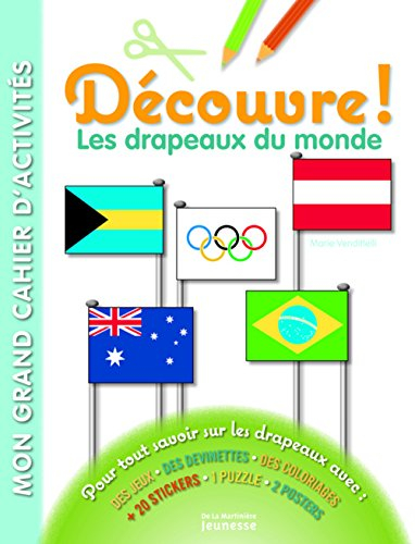 Découvre ! : les drapeaux du monde : pour tout savoir sur les drapeaux