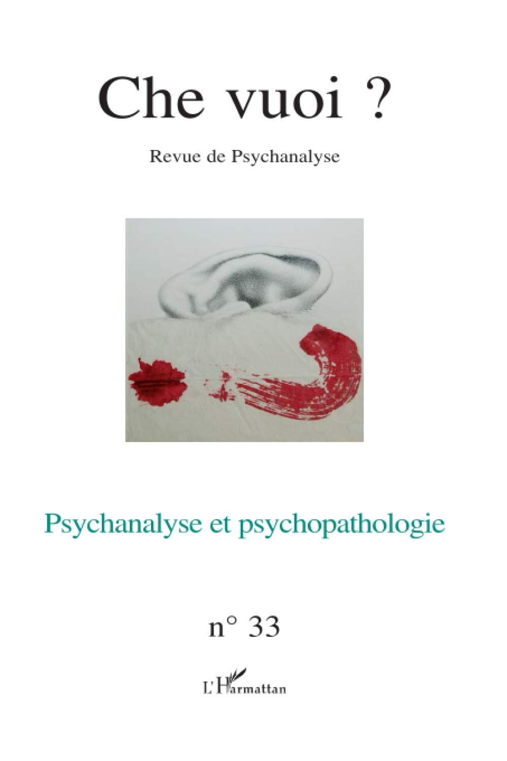Che vuoi ? nouvelle série, n° 33. Psychanalyse et psychopathologie