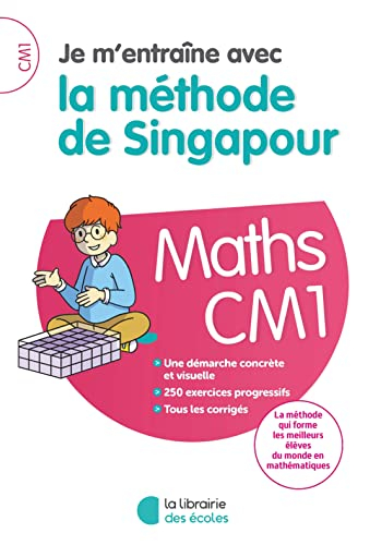 Je m'entraîne avec la méthode de Singapour : maths CM1 : une démarche concrète et visuelle, 250 exer