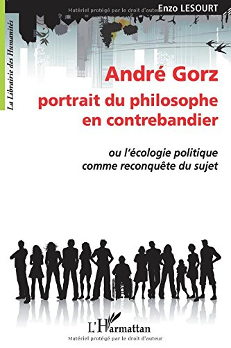 André Gorz, portrait du philosophe en contrebandier ou L'écologie politique comme reconquête du suje