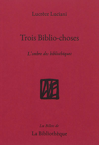 Trois biblio-choses : l'ombre des bibliothèques