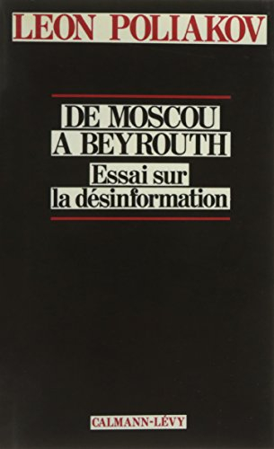 De Moscou à Beyrouth : Essai sur la désinformation