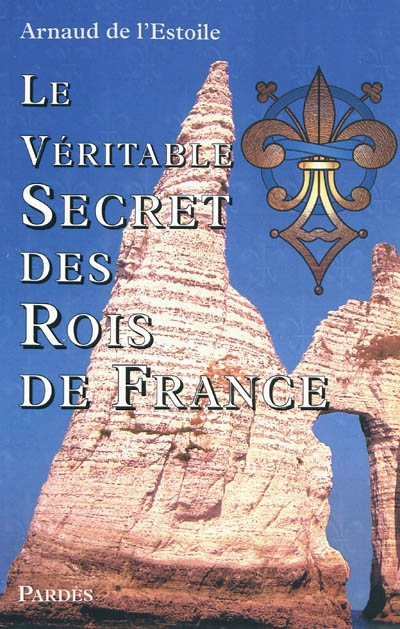 Le véritable secret des rois de France