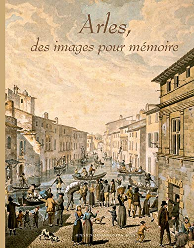 Arles : des images pour mémoire