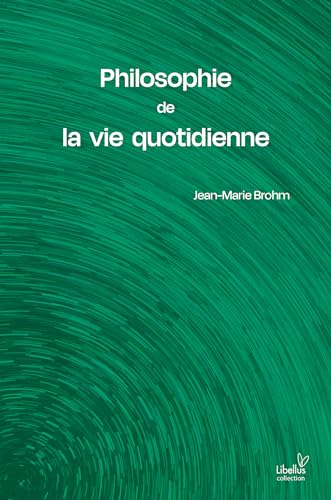 Philosophie de la vie quotidienne: Essais critiques