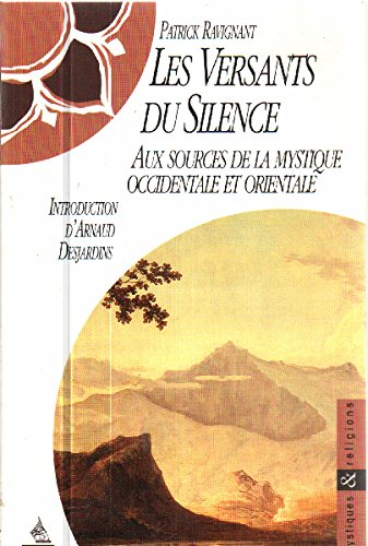 Les versants du silence : aux sources de la mystique occidentale et orientale