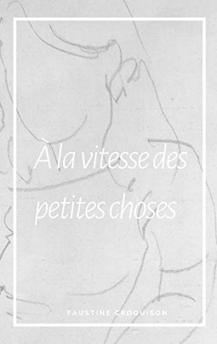 A la vitesse des petites choses