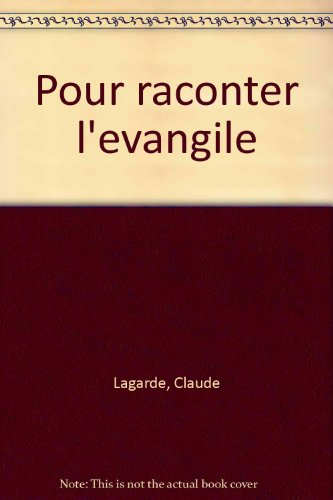 Pour raconter l'Evangile dans l'homélie et la catéchèse