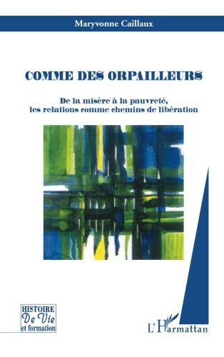 Comme des orpailleurs : de la misère à la pauvreté, les relations comme chemins de libération
