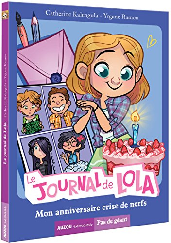 Le journal de Lola. Vol. 2. Mon anniversaire crise de nerfs