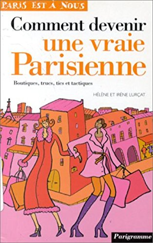 comment devenir une vraie parisienne. boutiques, trucs, tics et tactiques