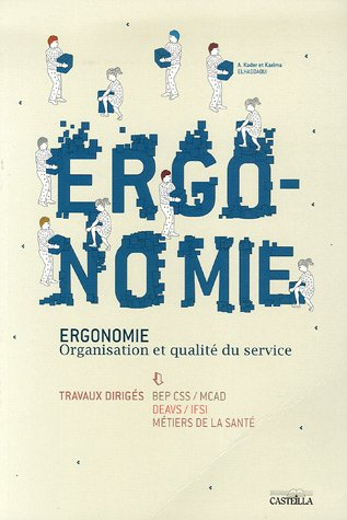 Ergonomie, organisation et qualité du service, BEP CSS-MCAD, DEAVS-IFSI, métiers de la santé : trava