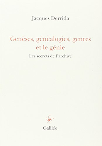 Genèses, généalogies, genres et le génie : les secrets de l'archive