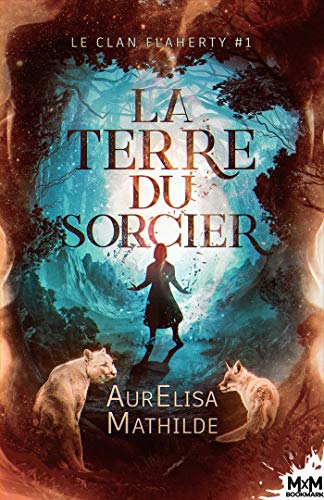 La terre du sorcier : Le clan Flaherty, T1