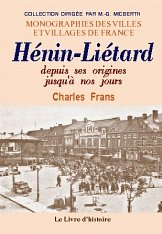 Hénin-Liétard depuis ses origines jusqu'à nos jours