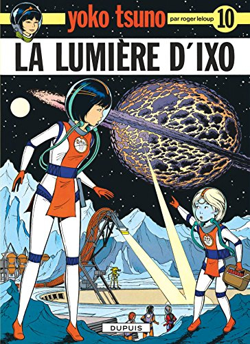 Yoko Tsuno. Vol. 10. La lumière d'Ixo