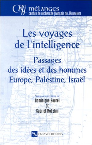 Les voyages de l'intelligence : passages des idées et des hommes, Europe, Palestine, Israël