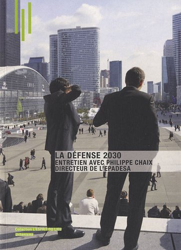 La Défense 2030 : entretien avec Philippe Chaix, directeur de l'EPADESA