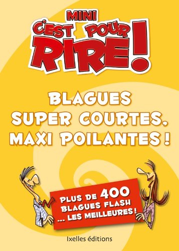 Mini-C'est pour rire. Blagues super courtes, maxi poilantes !