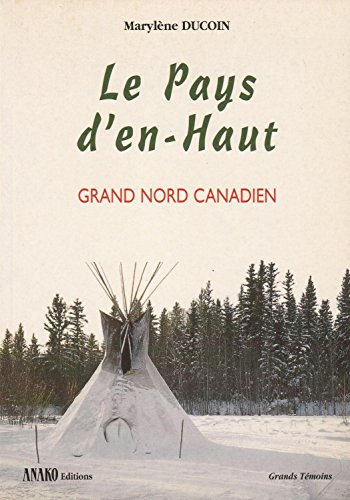 Le Pays d'en Haut : Grand-Nord canadien