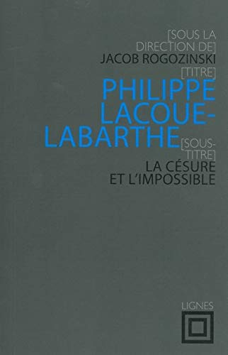 Philippe Lacoue-Labarthe : la césure et l'impossible