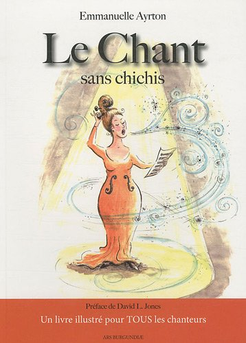 Le chant sans chichis : un livre illustré pour tous les chanteurs